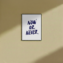 Now Or Never - Wall Frame
